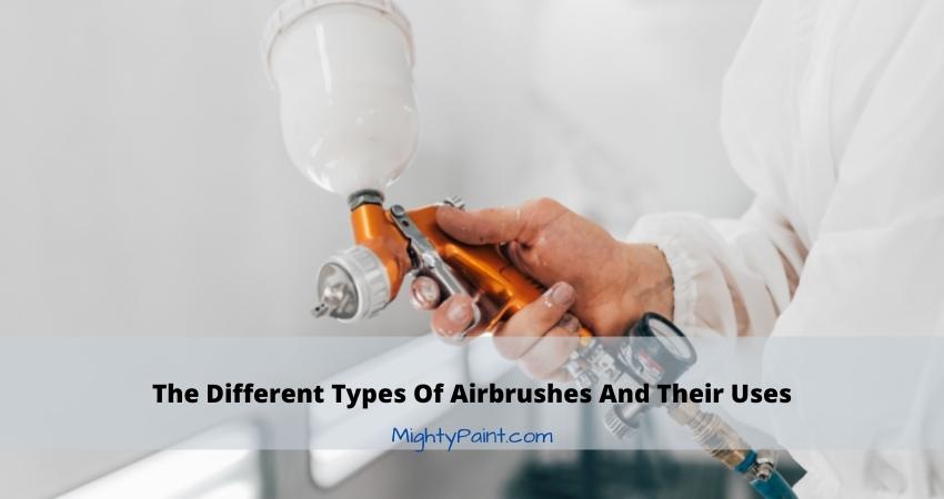 The Different Types Of Airbrushes And Their Uses