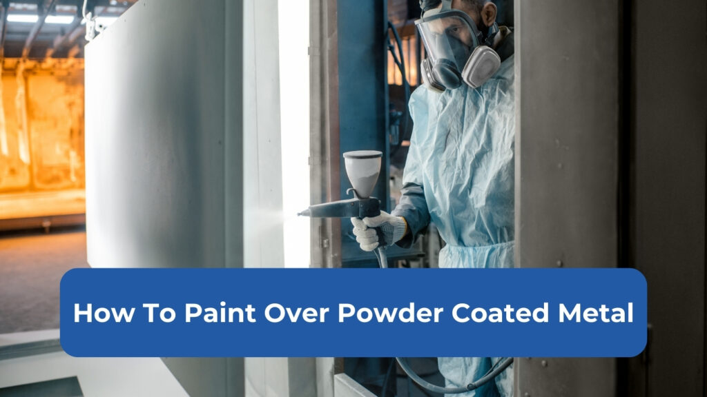 How To Paint Over Powder Coated Metal