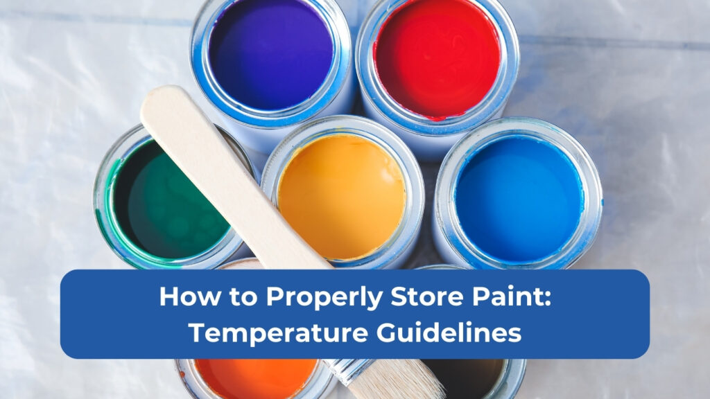 What Temperature Should Paint Be Stored At