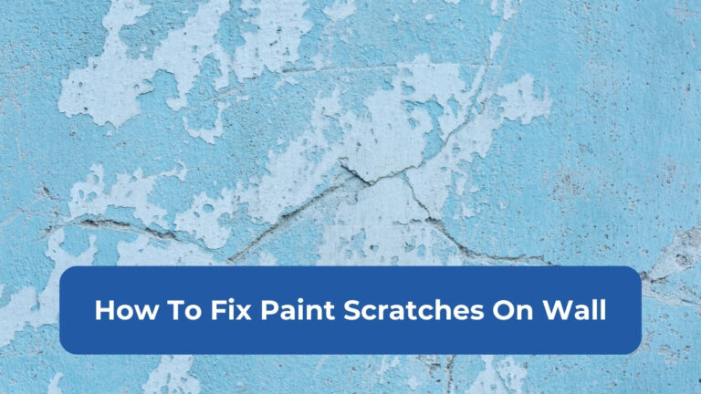 How To Fix Paint Scratches On Wall