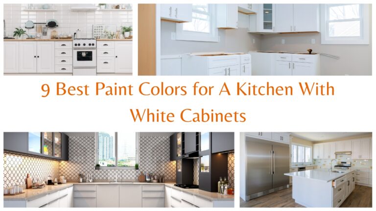 9 Best Paint Colors for A Kitchen With White Cabinets