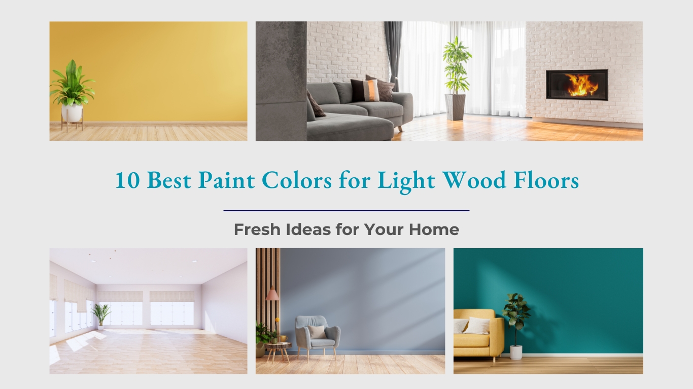 Create a Stunning Look with These 10 Paint Colors for Light Wood Floors