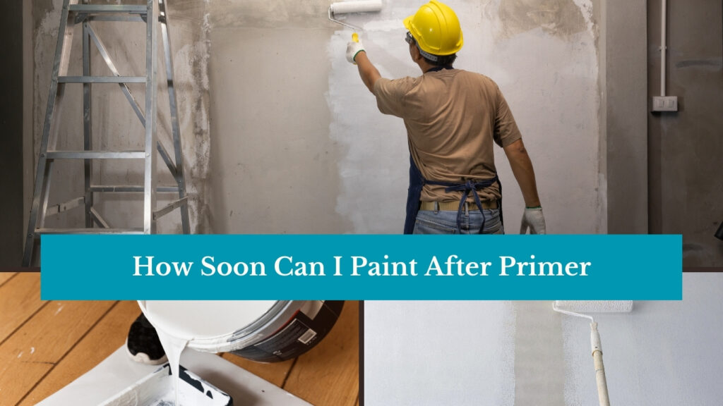 How Soon Can I Paint After Primer